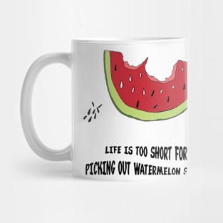 Life is too short for (Watermelon edition) Mug